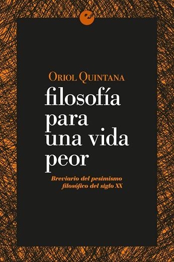 FILOSOFIA PARA UNA VIDA PEOR | 9788415930853 | QUINTANA, ORIOL | Llibreria La Gralla | Llibreria online de Granollers