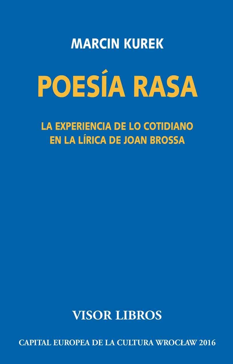 POESIA RASA LA EXPERIENCIA DE LO COTIDIANO EN LA LIRICA DE JOAN BROSSA | 9788498956740 | KUREK, MARCIN | Llibreria La Gralla | Llibreria online de Granollers