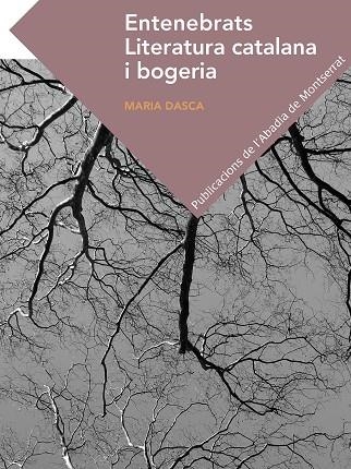 ENTENEBRATS. LITERATURA CATALANA I BOGERIA | 9788498838633 | DASCA, MARIA | Llibreria La Gralla | Librería online de Granollers