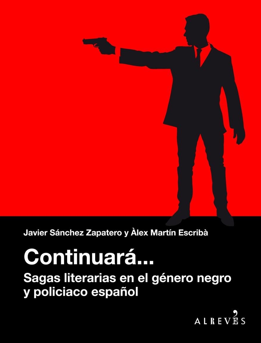 CONTINUARÁ... SAGAS LITERARIAS EN EL GÉNERO NEGRO Y POLICIACO ESPAÑOL | 9788416328888 | MARTÍN ESCRIBÀ, ÀLEX/SÁNCHEZ ZAPATERO, JAVIER | Llibreria La Gralla | Llibreria online de Granollers