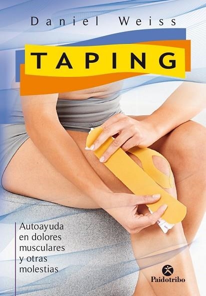 TAPING AUTOAYUDA EN DOLORES MUSCULARES Y OTRAS MOLESTIAS | 9788499106472 | WEISS, DANIEL | Llibreria La Gralla | Llibreria online de Granollers