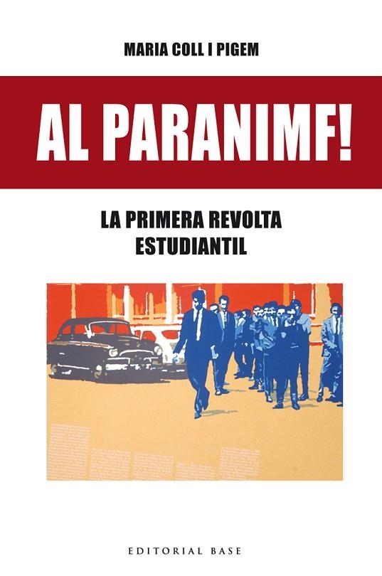 AL PARANIMF! LA PRIMERA REVOLTA ESTUDIANTIL | 9788416587636 | COLL I PIGEM, MARIA | Llibreria La Gralla | Llibreria online de Granollers