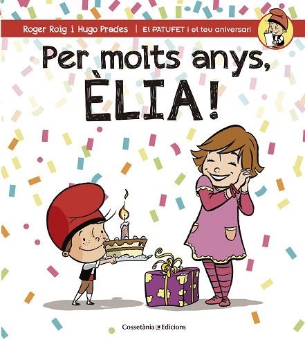 PER MOLTS ANYS, ÈLIA! | 9788490345818 | ROIG, ROGER | Llibreria La Gralla | Llibreria online de Granollers