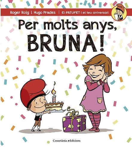 PER MOLTS ANYS, BRUNA! | 9788490345825 | ROIG, ROGER | Llibreria La Gralla | Llibreria online de Granollers