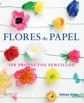 FLORES DE PAPEL | 9788416138913 | ELAM, KELSEY | Llibreria La Gralla | Llibreria online de Granollers