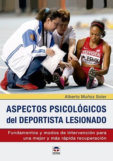 ASPECTOS PSICOLÓGICOS DEL DEPORTISTA LESIONADO | 9788416676217 | MUÑOZ SOLER, ALBERTO | Llibreria La Gralla | Llibreria online de Granollers