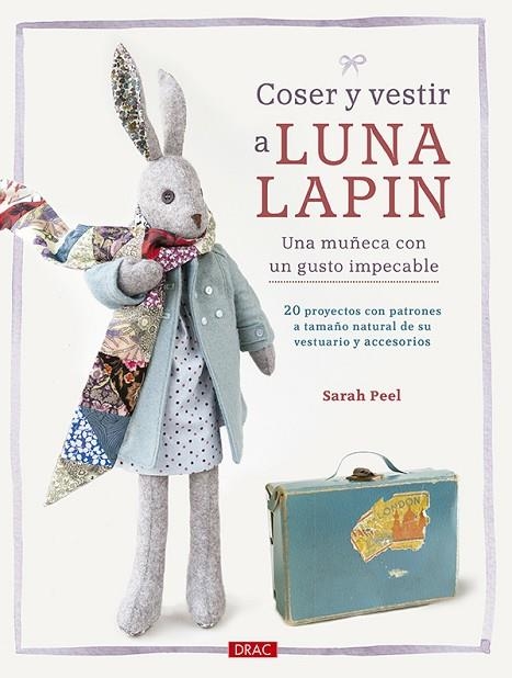 COSER Y VESTIR A LUNA LAPIN. UNA MUÑECA CON UN GUSTO IMPECABLE | 9788498745481 | PEEL, SARAH | Llibreria La Gralla | Llibreria online de Granollers