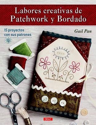 LABORES CREATIVAS DE PATCHWORK Y BORDADO | 9788498745467 | PAN, GAIL | Llibreria La Gralla | Llibreria online de Granollers