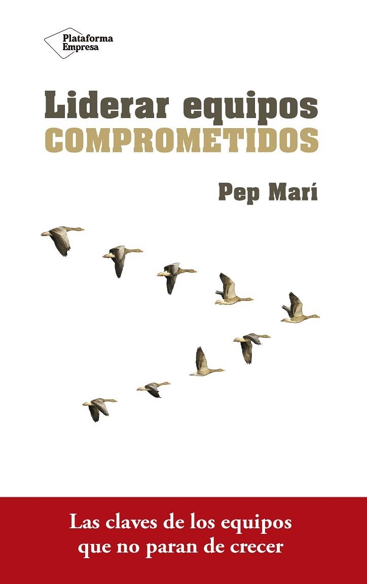 LIDERAR EQUIPOS COMPROMETIDOS | 9788416820801 | MARI, PEP | Llibreria La Gralla | Llibreria online de Granollers