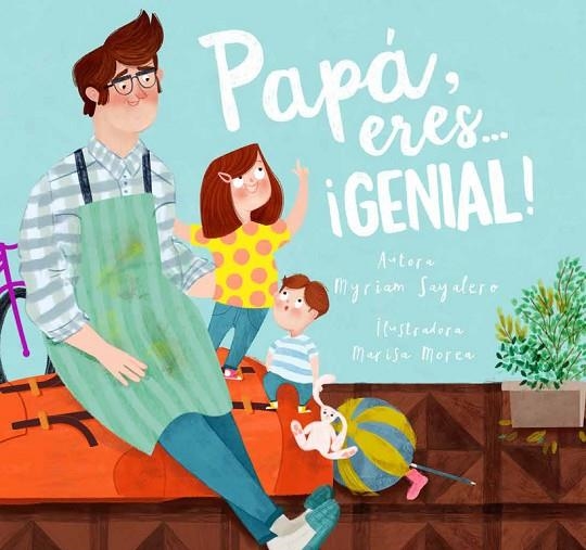 PAPÁ, ERES GENIAL! | 9788448844400 | SAYALERO, MYRIAM/MOREA, MARISA | Llibreria La Gralla | Llibreria online de Granollers