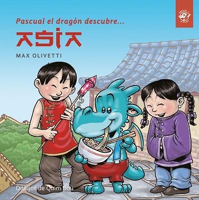 PASCUAL EL DRAGON DESCUBRE ASIA | 9788494611520 | OLIVETTI, MAX | Llibreria La Gralla | Llibreria online de Granollers