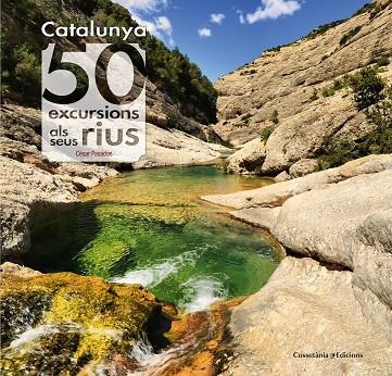 CATALUNYA 50 EXCURSIONS ALS SEUS RIUS | 9788490345689 | PASADAS, CESAR | Llibreria La Gralla | Llibreria online de Granollers