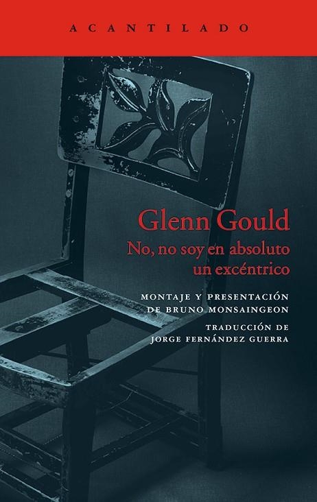 GLENN GOULD NO NO SOY EN ABSOLUTO UN EXCENTRICO | 9788416748303 | MONSAINGEON, BRUNO | Llibreria La Gralla | Llibreria online de Granollers