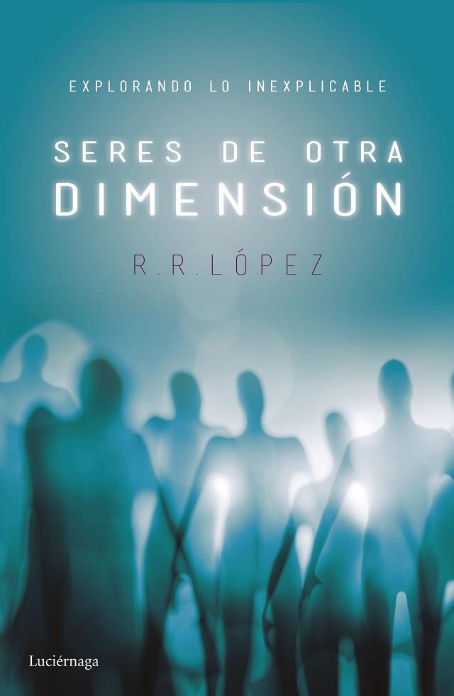 SERES DE OTRA DIMENSIÓN | 9788416694525 | LÓPEZ, R. R.  | Llibreria La Gralla | Llibreria online de Granollers