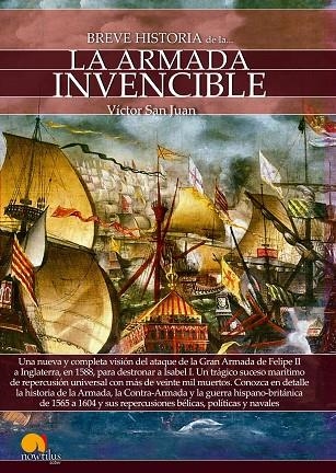 BREVE HISTORIA DE LA ARMADA INVENCIBLE | 9788499678474 | SAN JUAN, VÍCTOR | Llibreria La Gralla | Llibreria online de Granollers