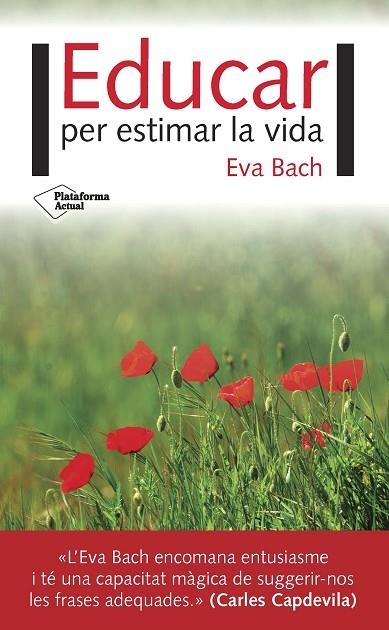 EDUCAR PER ESTIMAR LA VIDA | 9788416820924 | BACH, EVA | Llibreria La Gralla | Llibreria online de Granollers