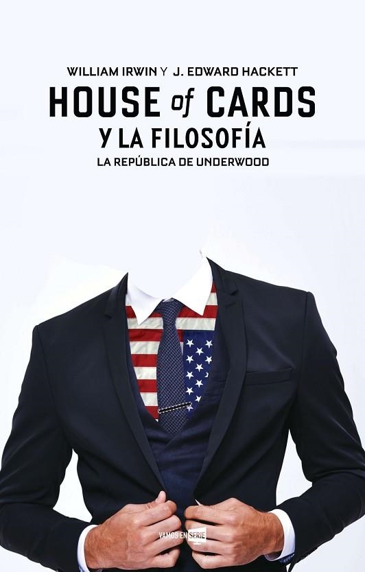 HOUSE OF CARDS Y LA FILOSOFÍA | 9788416498284 | IRWIN, WILLIAM / J. EDWARD HACKETT | Llibreria La Gralla | Llibreria online de Granollers