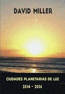 CIUDADES PLANETARIAS DE LUZ 2014-2016 | 9781326897345 | MILLER, DAVID | Llibreria La Gralla | Llibreria online de Granollers