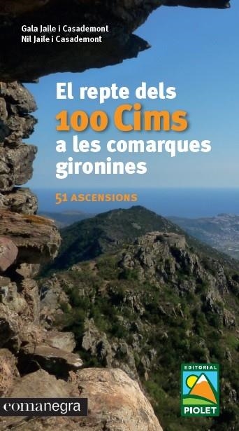 REPTE DELS 100 CIMS A LES COMARQUES GIRONINES, EL | 9788416605781 | JAILE I CASADEMONT, GALA/JAILE I CASADEMONT, NIL | Llibreria La Gralla | Llibreria online de Granollers