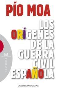 ORÍGENES DE LA GUERRA CIVIL ESPAÑOLA, LOS | 9788474909838 | MOA, PIO | Llibreria La Gralla | Librería online de Granollers