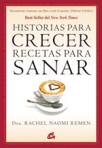 HISTORIAS PARA CRECER RECETAS PARA SANAR | 9788484453086 | REMEN,  RACHEL NAOMI | Llibreria La Gralla | Llibreria online de Granollers