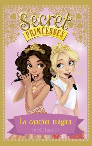 SECRET PRINCESSES 4. LA CANCIÓN MÁGICA | 9788424659448 | BANKS, ROSIE | Llibreria La Gralla | Llibreria online de Granollers