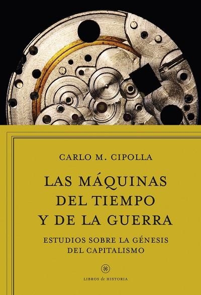 MÁQUINAS DEL TIEMPO Y DE LA GUERRA, LAS | 9788416771745 | CIPOLLA, CARLO M.  | Llibreria La Gralla | Llibreria online de Granollers