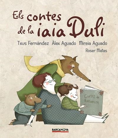 CONTES DE LA IAIA DULI, ELS | 9788448942694 | FERNÁNDEZ, TXUS/AGUADO, ÀLEX/AGUADO, MIREIA | Llibreria La Gralla | Llibreria online de Granollers