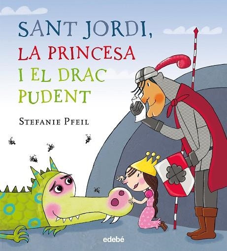 SANT JORDI LA PRINCESA I EL DRAC PUDENT | 9788468331614 | PFEIL, STEFANIE | Llibreria La Gralla | Llibreria online de Granollers