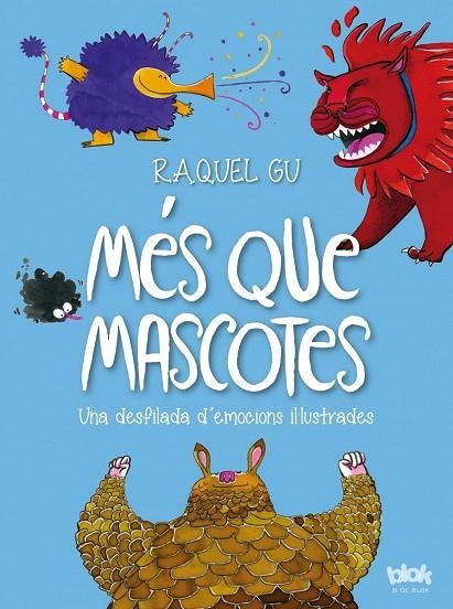 MÉS QUE MASCOTES. UNA DESFILADA D'EMOCIONS IL·LUSTRADES | 9788416712441 | GU, RAQUEL | Llibreria La Gralla | Llibreria online de Granollers