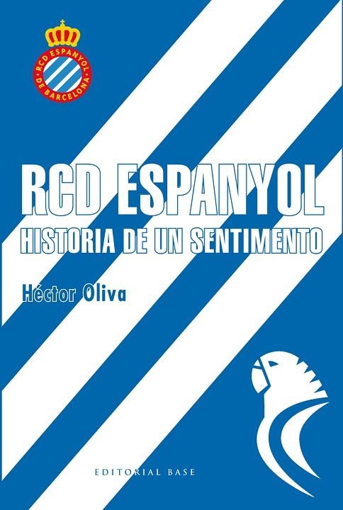 RCD ESPANYOL HISTORIA DE UN SENTIMIENTO | 9788417064006 | OLIVA, HECTOR | Llibreria La Gralla | Llibreria online de Granollers