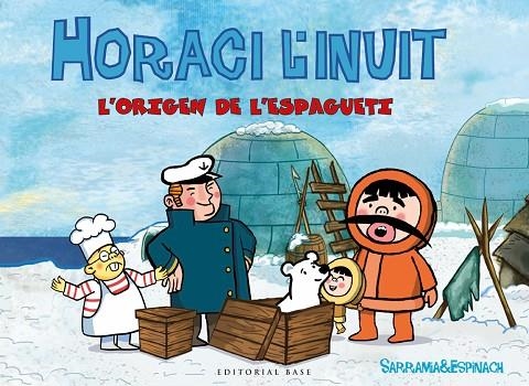 ESPAGUETI, L' HORACI L'INUIT | 9788416587681 | SARRAMIA, OSCAR; ESPINACH, ANNA | Llibreria La Gralla | Llibreria online de Granollers