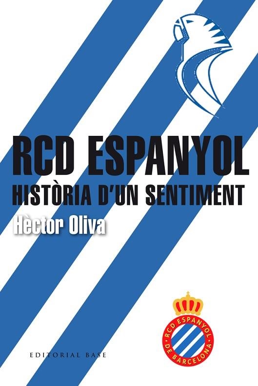 RCD ESPANYOL. HISTÒRIA D'UN SENTIMENT | 9788416587698 | OLIVA, HECTOR | Llibreria La Gralla | Llibreria online de Granollers