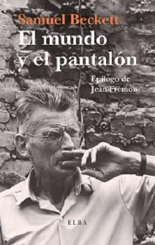 MUNDO Y EL PANTALÓN, EL | 9788494552472 | BECKETT, SAMUEL | Llibreria La Gralla | Llibreria online de Granollers