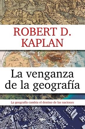 VENGANZA DE LA GEOGRAFIA, LA  | 9788490567906 | KAPLAN , ROBERT D. | Llibreria La Gralla | Llibreria online de Granollers