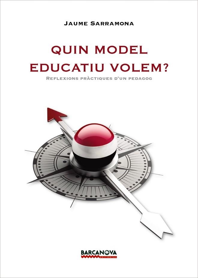 QUIN MODEL EDUCATIU VOLEM? | 9788448943141 | SARRAMONA, JAUME | Llibreria La Gralla | Llibreria online de Granollers