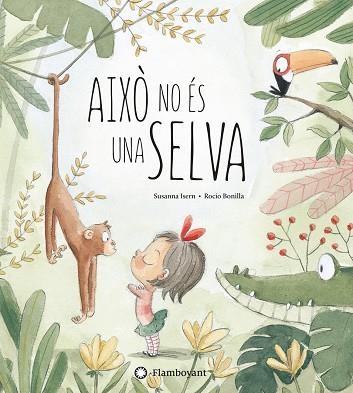 AIXÒ NO ÉS UNA SELVA | 9788494603532 | ISERN, SUSANNA | Llibreria La Gralla | Llibreria online de Granollers