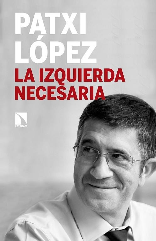 IZQUIERDA NECESARIA, LA | 9788490973028 | LOPEZ, PATXI | Llibreria La Gralla | Llibreria online de Granollers