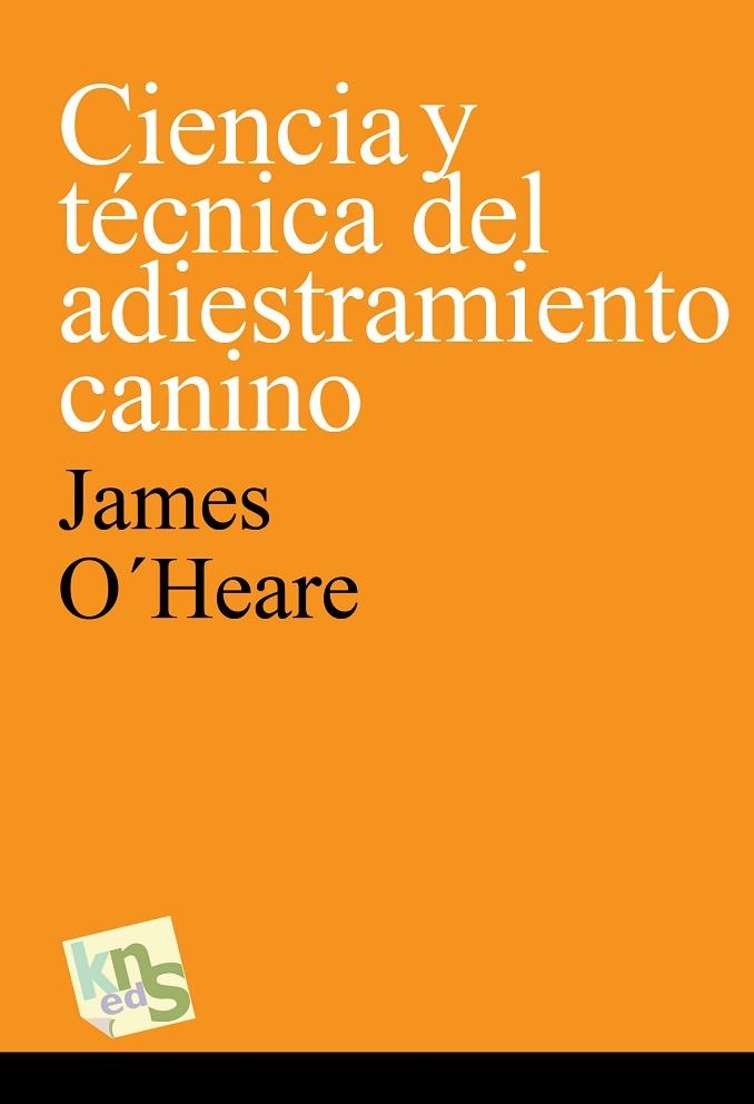 CIENCIA Y TECNICA DEL ADIESTRAMIENTO CANINO | 9788494410925 | O'HEARE, JAMES | Llibreria La Gralla | Llibreria online de Granollers