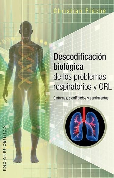 DESCODIFICACIÓN BIOLÓGICA DE LOS PROBLEMAS RESPIRATOS Y ORL | 9788491112037 | FLÈCHE, CHRISTIAN | Llibreria La Gralla | Llibreria online de Granollers