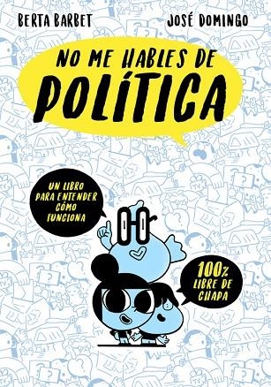 NO ME HABLES DE... POLITICA | 9788490437780 | BARBET, BERTA/DOMINGO, JOSE | Llibreria La Gralla | Llibreria online de Granollers