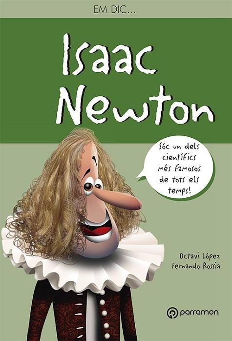 ISAAC NEWTON EM DIC | 9788434210547 | LOPEZ, OCTAVI; ROSSIA, FERNANDO | Llibreria La Gralla | Llibreria online de Granollers