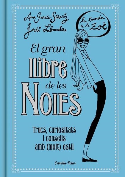 GRAN LLIBRE DE LES NOIES, EL   LA BANDA DE LA ZOE | 9788416519149 | GARCIA-SIÑERIZ, ANA ; LABANDA, JORDI | Llibreria La Gralla | Llibreria online de Granollers