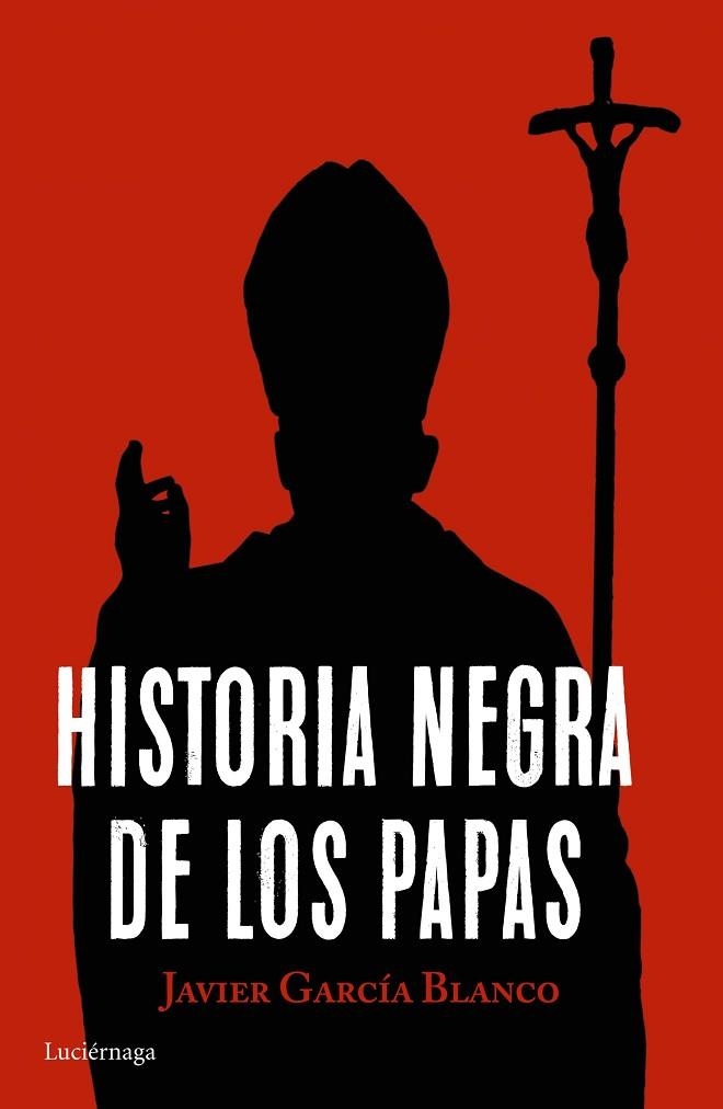 HISTORIA NEGRA DE LOS PAPAS | 9788416694617 | GARCÍA BLANCO, JAVIER  | Llibreria La Gralla | Llibreria online de Granollers