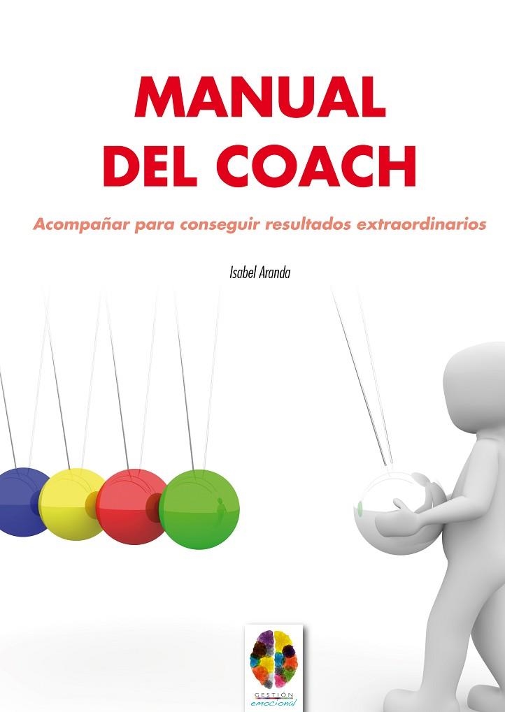 MANUAL DEL COACH. ACOMPAÑAR PARA CONSEGUIR RESULTADOS EXTRAORDINARIOS | 9788497276429 | ARANDA GARCÍA, ISABEL | Llibreria La Gralla | Librería online de Granollers