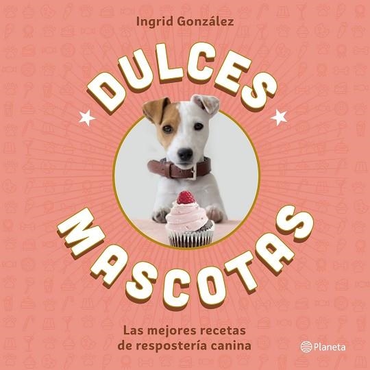 DULCES MASCOTAS | 9788408168645 | GONZÁLEZ, INGRID  | Llibreria La Gralla | Librería online de Granollers