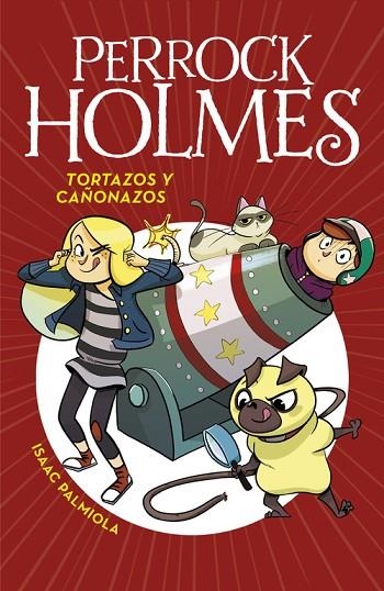 TORTAZOS Y CAÑONAZOS SERIE PERROCK HOLMES 4 | 9788490436295 | PALMIOLA, ISAAC | Llibreria La Gralla | Librería online de Granollers