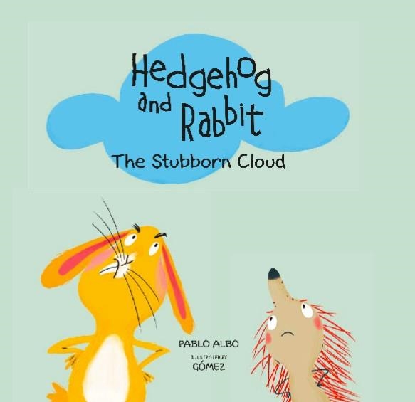 HEDGEHOG AND RABBIT. THE STUBBORN CLOUD. | 9788494597190 | PABLO ALBO/GÓMEZ | Llibreria La Gralla | Llibreria online de Granollers