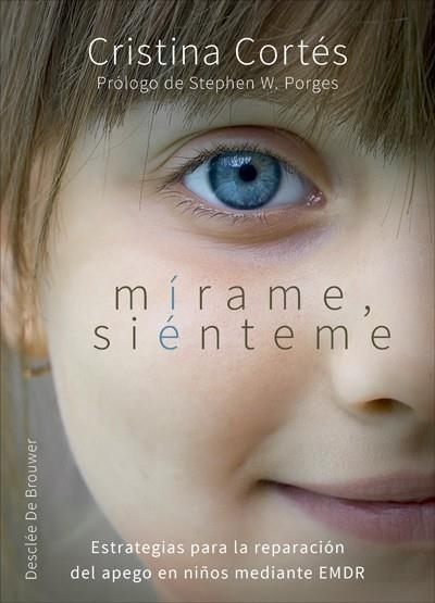 MÍRAME, SIÉNTEME. ESTRATEGIAS PARA LA REPARACIÓN DEL APEGO EN NIÑOS MEDIANTE EMD | 9788433028983 | CORTÉS VINIEGRA, CRISTINA | Llibreria La Gralla | Llibreria online de Granollers