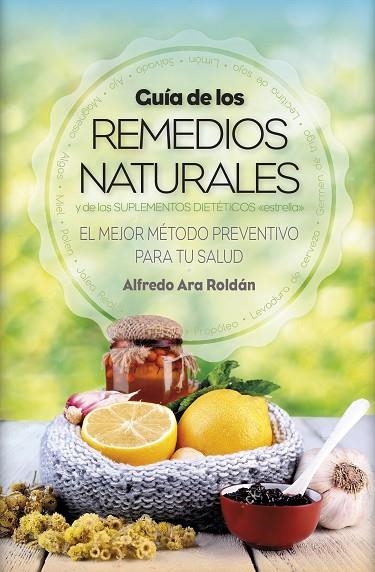 GUIA DE LOS REMEDIOS NATURALES | 9788416002917 | ARA, ALFREDO | Llibreria La Gralla | Llibreria online de Granollers